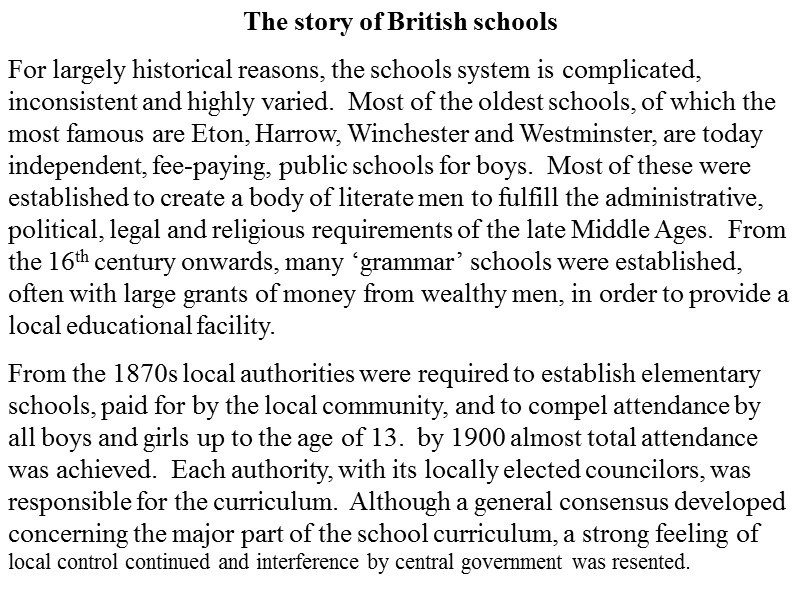 The story of British schools For largely historical reasons, the schools system is complicated,